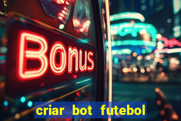 criar bot futebol virtual bet365